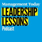 Management Today's Leadership Lessons Podcast Management Today's Leadership Lessons