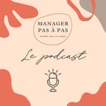 Logo of the podcast Manager pas à pas Podcast Manager pas à pas
