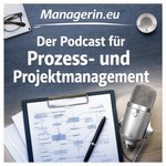 Logo of the podcast Managerin.eu – der Podcast für Prozess- und Projektmanagement Podcast Managerin.eu – der Podcast für Prozess- und Projektmanagement