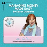 Managing Money Made Easy by Karen G Adams Podcast Managing Money Made Easy by Karen G Adams