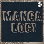 Logo of the podcast Manga Log Podcast Manga Log