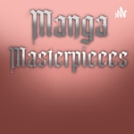 Logo of the podcast Manga Masterpieces Podcast Manga Masterpieces