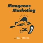 Logo of the podcast Mangeons Marketing Podcast Mangeons Marketing