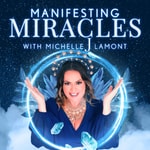 Manifesting Miracles With Michelle J. Lamont Manifesting Miracles With Michelle J. Lamont