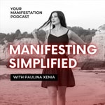 Podcast Manifesting Simplified