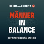 Logo of the podcast Männer in Balance - erfolgreich und glücklich Podcast Männer in Balance - erfolgreich und glücklich
