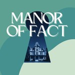 Podcast Manor of Fact