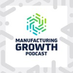 Logo of the podcast Manufacturing Growth Podcast Podcast Manufacturing Growth Podcast