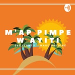 Logo of the podcast Map Pim-Pey Ou Ayiti: The Haitian Diaspora Back-In-Haiti Podcast Podcast Map Pim-Pey Ou Ayiti: The Haitian Diaspora Back-In-Haiti Podcast