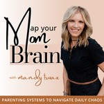 Logo of the podcast Map Your Mom Brain I Parenting Tips, Planning, Organizing, Systems, Routines, Mom Life, Connection Podcast Map Your Mom Brain I Parenting Tips, Planning, Organizing, Systems, Routines, Mom Life, Connection