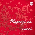 Logo of the podcast Mapenzi na nucci Podcast Mapenzi na nucci