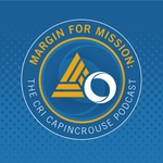 Margin for Mission: The CRI CapinCrouse Podcast Podcast Margin for Mission: The CRI CapinCrouse Podcast