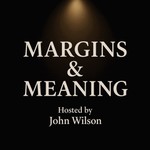 Logo of the podcast Margins & Meaning with John Wilson Podcast Margins & Meaning with John Wilson