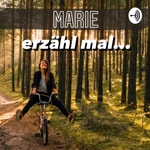 Logo of the podcast Marie, erzähl mal... Podcast Marie, erzähl mal...