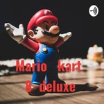 Logo of the podcast Mario kart 8 deluxe Podcast Mario kart 8 deluxe