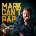 Logo of the podcast Mark Can't Rap Podcast Mark Can't Rap