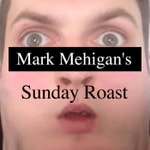 Mark Mehigan's Sunday Roast Mark Mehigan's Sunday Roast