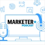 Logo of the podcast Marketer+ Podcast Podcast Marketer+ Podcast