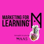 Marketing For Learning® Podcast Marketing For Learning®