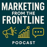 Logo of the podcast Marketing from the Frontline Podcast Marketing from the Frontline