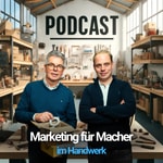 Logo of the podcast Marketing für Macher im Handwerk und Industrie Podcast Marketing für Macher im Handwerk und Industrie