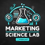 Marketing Science Lab Podcast Marketing Science Lab