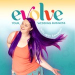 Marketing Strategy for Wedding Professionals & Businesses: The Evolve Your Wedding Business Podcast Podcast Marketing Strategy for Wedding Professionals & Businesses: The Evolve Your Wedding Business Podcast