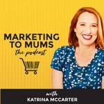 Logo of the podcast Marketing To Mums Podcast Marketing To Mums
