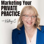 Marketing your Private Practice with Kathy C Marketing your Private Practice with Kathy C