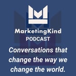The MarketingKind podcast