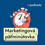 Marketingová päťminútovka Podcast Marketingová päťminútovka