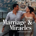 Marriage & Miracles Podcast Marriage & Miracles
