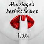 Logo of the podcast Marriage's Sexiest Secret Podcast Marriage's Sexiest Secret