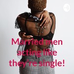Logo of the podcast Married men acting like they’re single! Podcast Married men acting like they’re single!