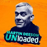 Martin Deeson UNLOADED Podcast Martin Deeson UNLOADED