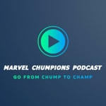 Marvel Chumpions Podcast - A Marvel Champions Podcast Marvel Chumpions Podcast - A Marvel Champions Podcast