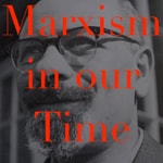 Logo of the podcast Marxism in Our Time Podcast Marxism in Our Time