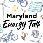 Logo of the podcast Maryland Energy Talk Podcast Maryland Energy Talk