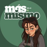 Logo of the podcast Mรกs de lo Mismo Podcast Mรกs de lo Mismo