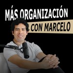 Logo of the podcast Más organización con Marcelo Podcast Más organización con Marcelo