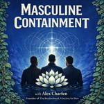 Logo of the podcast Masculine Containment Podcast Masculine Containment