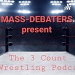 Logo of the podcast Mass-Debaters Presents The 3 Count: A Wrestling Podcast Podcast Mass-Debaters Presents The 3 Count: A Wrestling Podcast