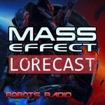 Mass Effect Lorecast: Video Game Lore, News & More