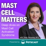 Logo of the podcast Mast Cell Matters: Deep dives on MCAS with Tania Dempsey, MD - Presented by The POTScast Logo of the podcast Mast Cell Matters: Deep dives on MCAS with Tania Dempsey, MD - Presented by The POTScast