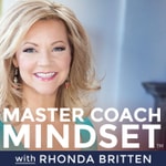 Podcast Master Coach Mindset With Rhonda Britten