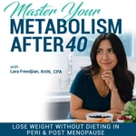 Master Your Metabolism For Weight Loss After 40! | Menopause, Lose Weight, Bloating, Perimenopause, Balance Hormones, Nutrition, Healthy Meals, Fatigue, Belly Fat Podcast Master Your Metabolism For Weight Loss After 40! | Menopause, Lose Weight, Bloating, Perimenopause, Balance Hormones, Nutrition, Healthy Meals, Fatigue, Belly Fat