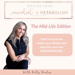 Podcast Master Your Mindset and Metabolism - Mid-Life Edition