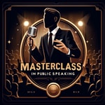Logo of the podcast Masterclass in Public Speaking Podcast Masterclass in Public Speaking