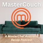 Logo of the podcast MasterCouch: A MasterChef Australia Recap Podcast Podcast MasterCouch: A MasterChef Australia Recap Podcast