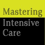 Mastering Intensive Care Podcast Mastering Intensive Care